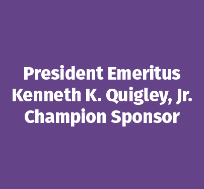 President Emeritus Kenneth K. Quigley, Jr. Champion Sponsor