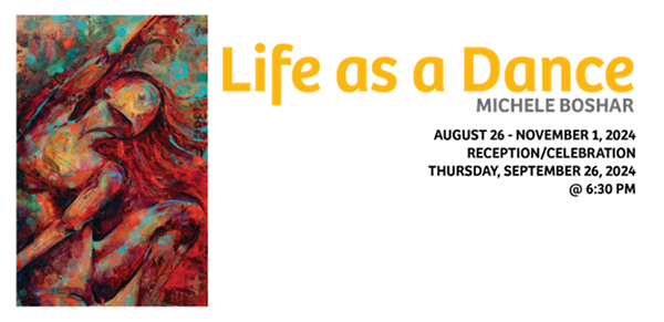 'Life as a Dance' Poster - Aug. 26-Nov. 1, 2024, Reception 9/26 @ 6:30 p.m.